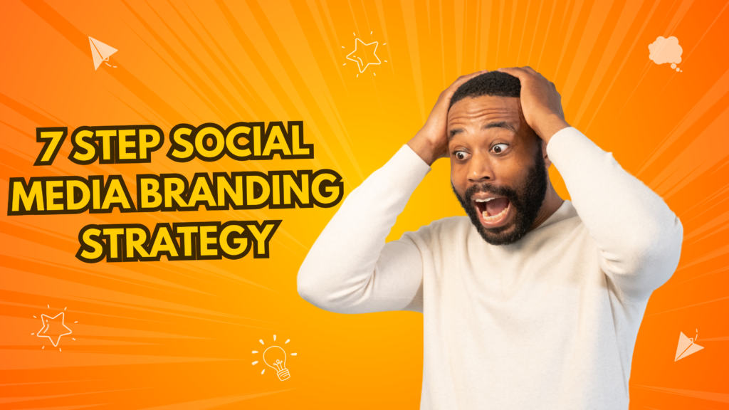 Brand your business with a 7 step social media branding strategy