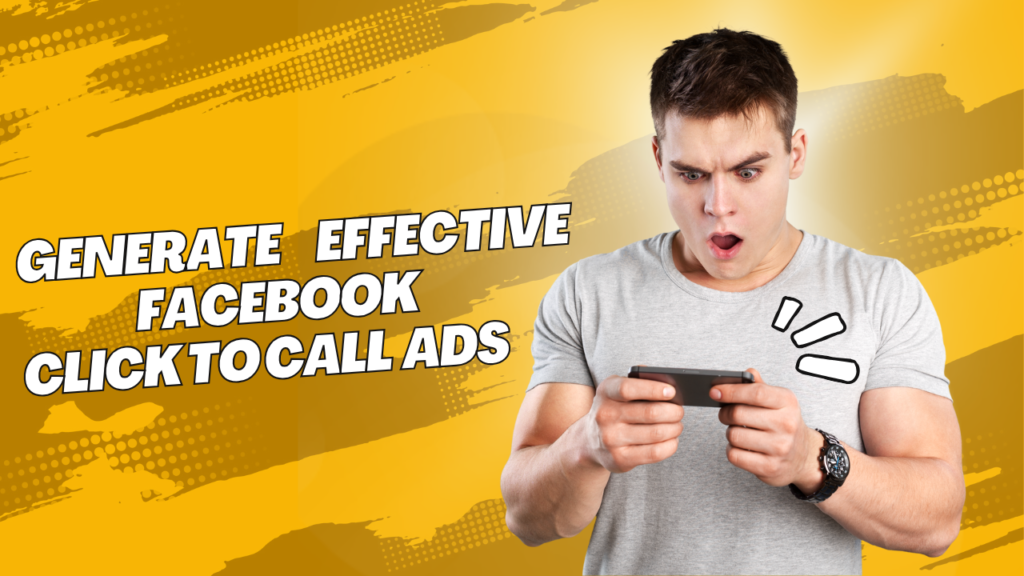 How to Generate Effective Leads from Facebook Click to Call Ads